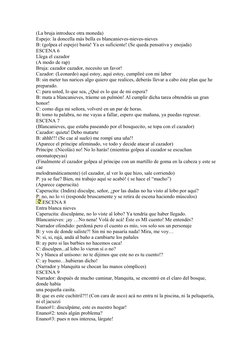 (La bruja introduce otra moneda) 
Espejo: la doncella más bella es blancanieves-nieves-nieves 
B: (golpea el espejo) basta! Y