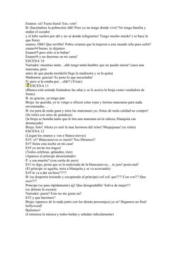 Enanos: sii! Fuera fuera! Eso, vete!
B: (haciéndose la pobrecita) ohh! Pero yo no tengo donde vivir! No tengo familia y 
anda