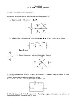 PROBLEMAS
LEY DE OHM - LEYES DE KIRCHOFF
Fecha de Presentación: Jueves 25 de octubre.
Utilizando la Ley de Mallas, resolver l