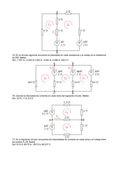 15. En el circuito siguiente encuentra la intensidad en cada resistencia y el voltaje en la resistencia
de 200. Mallas
Sol: -
