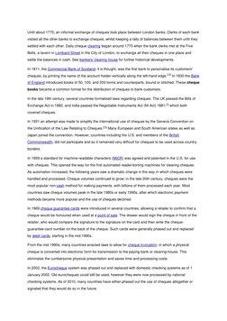 Until about 1770, an informal exchange of cheques took place between London banks. Clerks of each bank 
visited all the other