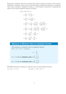 Expressing a quadratic function in standard form helps us sketch its graph as well as ﬁnd its
maximum or minimum value. If we