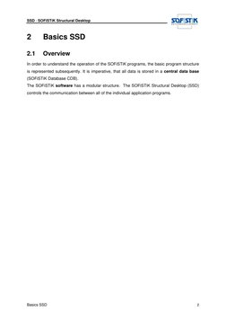 SSD · SOFiSTiK Structural Desktop
Basics SSD
2
2
Basics SSD
2.1
Overview
In order to understand the operation o