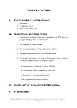 Joseph Kabila :From the hidden origins of the sphinx to his bloody entry in power  
APARECO 
2 
TABLE OF CONTENTS 
 
 
I.