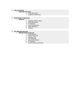  
Plan (Consulting) 
o 
Assessment Services 
 
WAN Optimization 
 
Telephony Optimization 
 
Build (Design & Implement )
