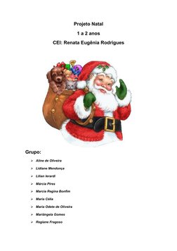 Projeto Natal
1 a 2 anos
CEI: Renata Eugênia Rodrigues
Grupo:
Aline de Oliveira
Lidiane Mendonça
Lilian Ierardi
Márcia Pi