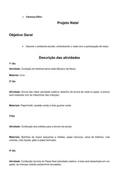 Vanessa Ellen
Projeto Natal
Objetivo Geral 
•
Decorar o ambiente escolar, simbolizando o natal com a participação de todos.