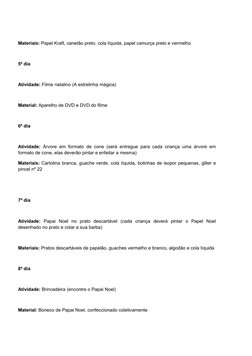 Materiais: Papel Kraft, canetão preto, cola líquida, papel camurça preto e vermelho 
5º dia
Atividade: Filme natalino (A estr