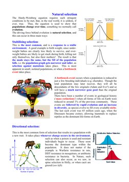 Natural selection 
The Hardy-Weinberg equation requires such stringent 
conditions to be met, that, in the real world, it is