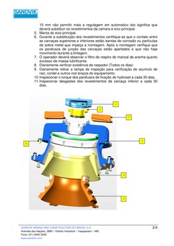 SANDVIK MINING AND CONSTRUCTION DO BRASIL S.A 
Avenida das Nações, 2880 – Distrito Industrial – Vaspasiano – MG 
Fone: (31)
