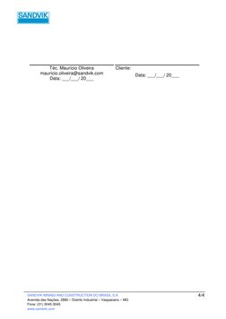 SANDVIK MINING AND CONSTRUCTION DO BRASIL S.A 
Avenida das Nações, 2880 – Distrito Industrial – Vaspasiano – MG 
Fone: (31)