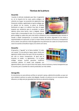 Técnicas de la pintura 
Acuarela 
 Cuando el vehículo empleado para fijar el pigmento 
es, en la mayoría de los casos, goma a