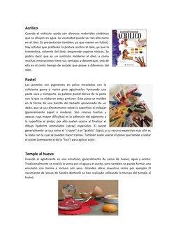 Acrílico 
Cuando el vehículo usado son diversos materiales sintéticos 
que se diluyen en agua. La viscosidad puede ser tan