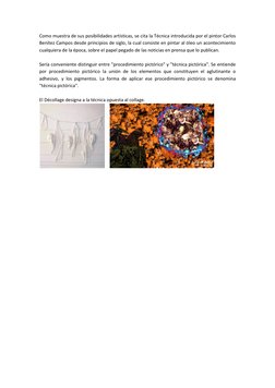 Como muestra de sus posibilidades artísticas, se cita la Técnica introducida por el pintor Carlos 
Benítez Campos desde princ