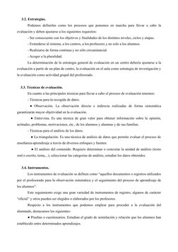 3.2. Estrategias.
Podemos definirlas como los procesos que ponemos en marcha para llevar a cabo la 
evaluación y deben a