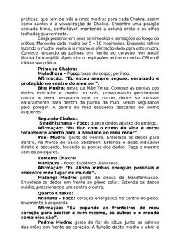 práticas, que tem de três a cinco mudras para cada Chakra, assim 
como cantos e a visualização do Chakra. Encontre uma posiçã
