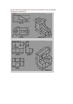 USE ANY POPULAR SOFTWARES LIKE AUTOCAD, PRO-ENGINEER, CATIA, SOLIDWORKS, 
UNIGRAPHICS, INVENTOR ETC 
  (http://www.mechanical