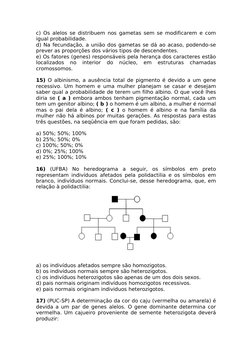 c) Os alelos se distribuem nos gametas sem se modificarem e com 
igual probabilidade.
d) Na fecundação, a união dos gametas s