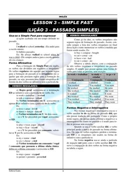 INGLÊS 
 
Editora Exato 
9 
LESSON 3 – SIMPLE PAST  
(LIÇÃO 3 – PASSADO SIMPLES) 
Usa-se o Simple Past para expressar 
a) açõ