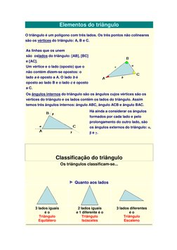 Elementos do triângulo 
O triângulo é um polígono com três lados. Os três pontos não colineares 
são os vértices do triângulo