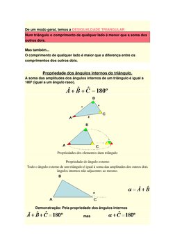 De um modo geral, temos a DESIGUALDADE TRIANGULAR 
Num triângulo o comprimento de qualquer lado é menor que a soma dos 
ou
