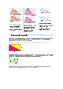 Dois triângulos são 
iguais se os três 
lados de um são 
iguais aos três lados 
do outro. 
 
 
 
 
 
Dois triângulos sã
