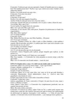 10 
 
Comissário: Confessem que estavam esperando o bando do bandido para novos ataques, 
hem? De malinha pronta hem?  Pacífi