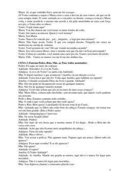 3 
 
Maria: Ai, ai que ventinho fraco, nem me fez cocegas... 
(O Vento continua a soprar e Maria corre a cena a desviar de se