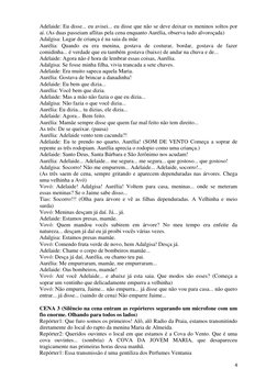 4 
 
Adelaide: Eu disse... eu avisei... eu disse que não se deve deixar os meninos soltos por 
aí. (As duas passeiam aflitas