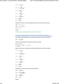 Aplicando a fórmula para o cálculo de prestações podemos executar os cálculos conforme abaixo:
Portanto:
O valor mensal da pr