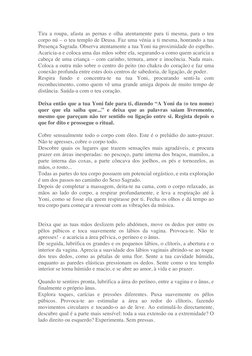 Tira a roupa, afasta as pernas e olha atentamente para ti mesma, para o teu 
corpo nú – o teu templo de Deusa. Faz uma vénia