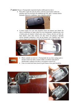 3° passo: Passar o Transponder responsável pela codificação da chave: 
• Para abrir a parte de cima da chave canivete é neces