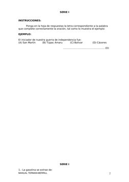 SERIE I
INSTRUCCIONES:
Ponga en la hoja de respuestas la letra correspondiente a la palabra 
que complete correctamente la or