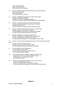 (A) El nogal es fuerte
           (B) Se corta fácilmente
           (C) Sus frenos no son buenos
3.-      Un tren