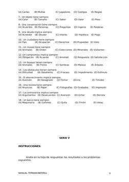 (A) Cartas       (B) Multas               (C) Jugadores     (D) Castigos      (E) Reglas
7.- Un objeto tiene siempre:
(A) Cal