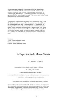 Kryon começou a explicar o DNA em junho do 2003 no Monte Shasta.
Embora na realidade ainda não nomeasse esta camada, referiu-