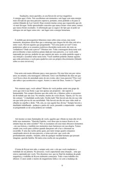 Saudações, meus queridos, eu sou Kryon do serviço magnético.
A energia aqui é forte. Nós escolhemos um momento e