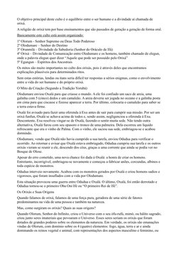 O objetivo principal deste culto é o equilíbrio entre o ser humano e a divindade aí chamada de 
orixá.
A religião de orixá te
