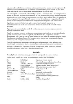 seja, para todos os fenômenos e acidentes naturais, existe um orixá regente. Através do processo de 
constituição física e di