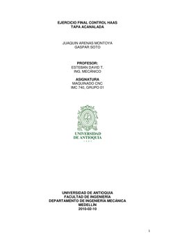 1 
 
EJERCICIO FINAL CONTROL HAAS 
TAPA ACANALADA 
 
 
 
JUAQUIN ARENAS MONTOYA  
GASPAR SOTO  
 
 
 
PROFESOR: 
ESTEBAN DAVI