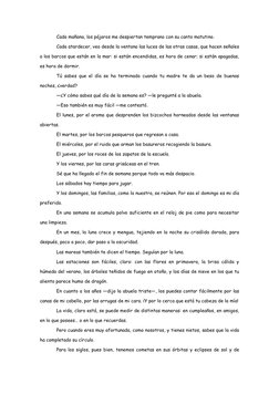 Cada mañana, los pájaros me despiertan temprano con su canto matutino. 
Cada atardecer, veo desde la ventana las luces de las