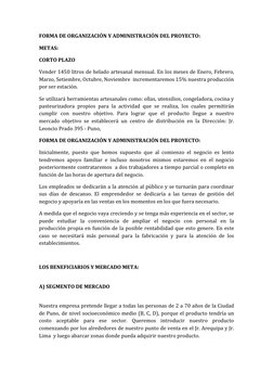 FORMA DE ORGANIZACIÓN Y ADMINISTRACIÓN DEL PROYECTO: 
METAS: 
CORTO PLAZO 
Vender 1450 litros de helado artesanal mensual. En