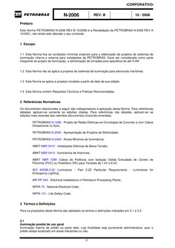 N-2006 
REV. B 
 
10 / 2008 
 
2 
Prefácio 
 
Esta Norma PETROBRAS N-2006 REV B 10/2008 é a Revalidação da PETROBRAS N-20