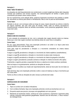Variação 3
RISO “NÃO TÔ NEM AÍ”!
As situações da vida frequentemente nos condicionam a cumprir exigências diárias além daquel