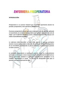 INTRODUCCIÓN: 
 
Perioperatorio es un proceso temporal que el paciente experimenta durante los 
períodos: preoperatorio