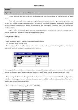 Exercício Access 
Atividade 1 
Objetivo: Saber criar uma base de dados no Microsoft Access. 
Vamos considerar uma situação co