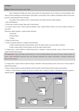 Atividade 2 
Objetivo: Definir relacionamentos entre tabelas. 
Após a definição das tabelas que entram numa estrutura de rela