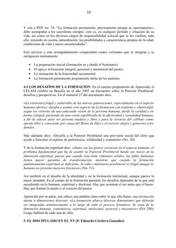 10
Y cita a PDV no. 76: “La formación permanente, precisamente porque es «permanente», 
debe acompañar a los sacerdotes siemp