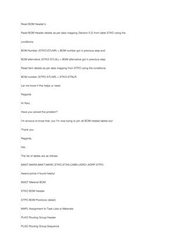 Read BOM Header’s 
Read BOM Header details as per data mapping (Section 5.2) from table STKO using the  
conditions: 
BOM Num