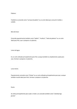 Paletero 
 
También es conocido como "carnaza de paleta" es un corte ideal para consumir molido o 
sudado. 
 
 
Bola de bra